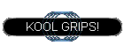 KOOL GRIPS!